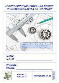 Engineering Graphics and Design Workbook for Grade 11 CAPS