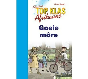 Top Class Fal Afrikaans Grade 1 Big Book 1:Goeie More