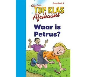 Top Class Fal Afrikaans Grade 1 Big Book 4:Waar Is Petrus?