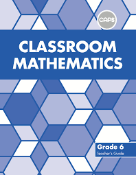 Classroom Mathematics Grade 6 Teachers Guide (CAPS Aligned)