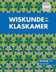 Wiskunde vir die Klaskamer Graad 11 Leerdersboek (NKABV Uitgawe)