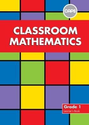 Classroom Mathematics Grade 1 Learners Book (CAPS Aligned)