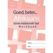 Goed, Beter Afrikaans Graad 4 Eerste Addisionele Taal